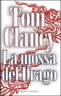 Tom Clancy: La mossa del drago (Italiano language, 2000, Rizzoli)