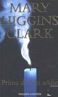 Mary Higgins Clark: Prima di dirti addio (Italiano language, 2001, Sperling & Kupfer)