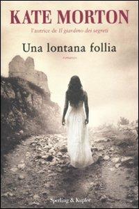 Kate Morton: Una lontana follia (Paperback, 2011, Sperling & Kupfer)