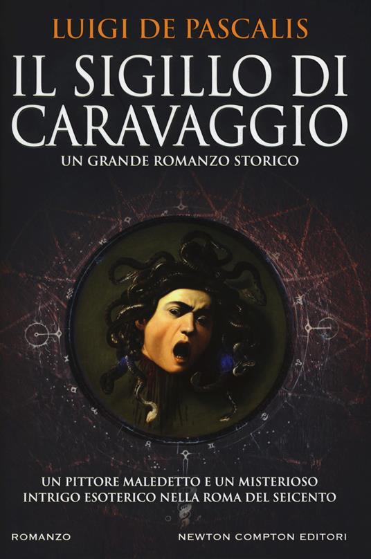 Luigi De Pascalis: Il sigillo di Caravaggio (Italiano language, 2019, Newton Compton Editori)
