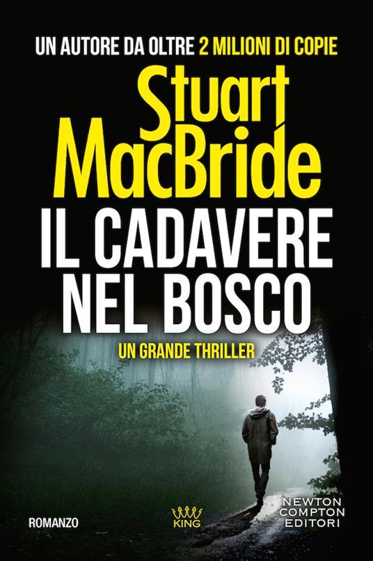 Stuart MacBride: Il cadavere nel bosco (Paperback, Italiano language, 2020, Newton Compton Editori)