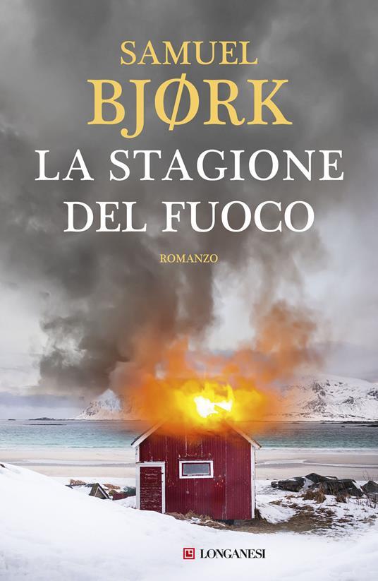 Samuel Bjørk: La stagione del fuoco (Italiano language, 2019, Longanesi)