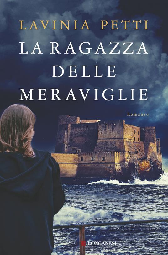 Lavinia Petti: La ragazza delle meraviglie (Italiano language, 2019, Longanesi)