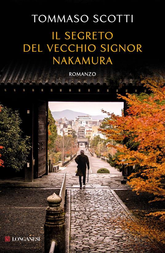 Tommaso Scotti: Il segreto del vecchio signor Nakamura (Paperback, Italiano language, Longanesi)
