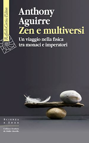 Anthony Aguirre: Zen e multiversi (Paperback, Italiano language, 2020, Raffaello Cortina Editore)