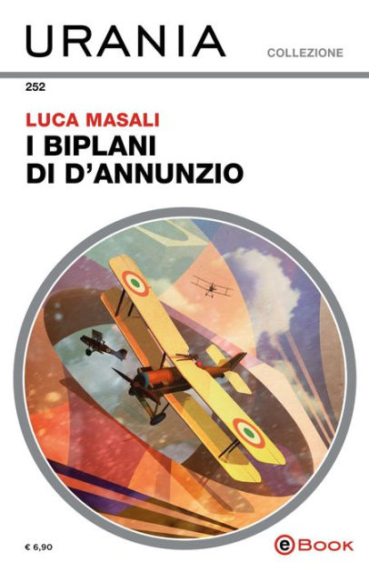 Luca Masali: I biplani di D'Annunzio (Italian language, 2006, Sironi)