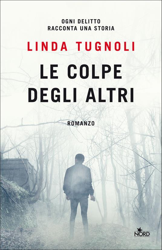 Linda Tugnoli: Le colpe degli altri (Paperback, Italiano language, 2021, Nord)