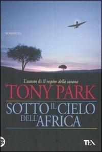 Tony Park: Sotto il cielo dell'Africa (Paperback, Italiano language, 2008, TEA)
