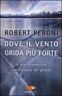 Robert Peroni, Francesco Casolo: Dove il vento grida più forte (Paperback, Italiano language, 2014, Sperling & Kupfer)