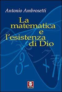 Antonio Ambrosetti: La matematica e l'esistenza di Dio (Paperback, Italiano language, 2009, Lindau)