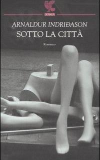 Indriðason Arnaldur: Sotto la città (Paperback, Italiano language, 2025, Guanda)