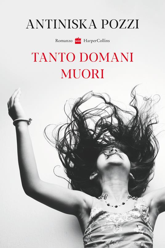 Antiniska Pozzi: Tanto Domani Muori (Paperback, Italiano language, 2026, HarperCollins Publishers)