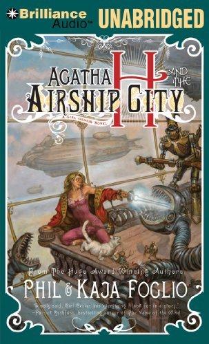 Kaja Foglio, Phil Foglio: Agatha H and the Airship City (AudiobookFormat, 2011, Brilliance Audio)