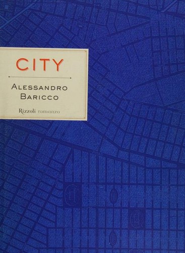 Alessandro Baricco: City (Italian language, 1999, Rizzoli)