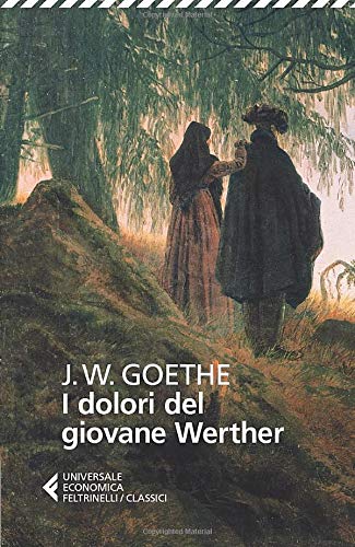 Johann Wolfgang von Goethe: I dolori del giovane Werther (2014, Feltrinelli)