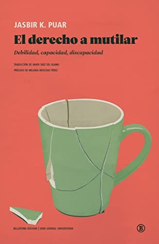 Jasbir K. Puar, Javier Saez, Melania Moscoso Pérez: El derecho a mutilar (Paperback, Spanish language, Bellaterra Edicions)