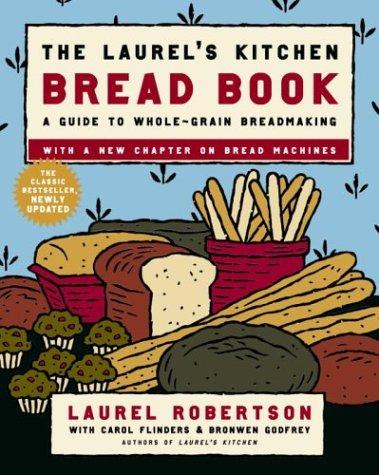 Laurel Robertson, Carol Flinders, Bronwen Godfrey: The Laurel's Kitchen Bread Book (Paperback, Random House Trade Paperbacks)