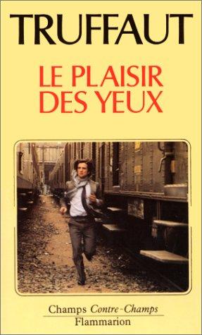 François Truffaut: Le Plaisir DES Yeux (Paperback, French language, 1987, Editions Flammarion)