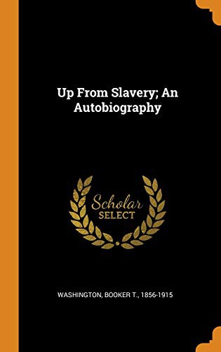 Booker T. Washington: Up From Slavery; An Autobiography (Hardcover, Franklin Classics)