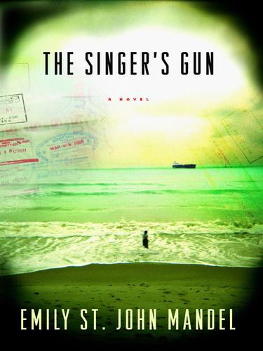 Emily St. John Mandel: The Singer's Gun (EBook, 2010, Unbridled Books)