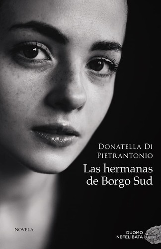 Donatella Di Pietrantonio: Las hermanas de Borgo Sud (2021, Duomo Ediciones)