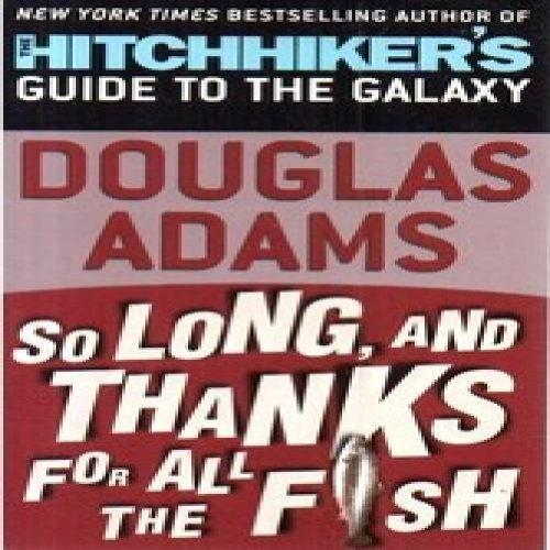 Douglas Adams: So Long, and Thanks for All the Fish (1999)