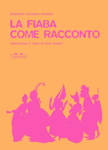 Beatrice Solinas Donghi: La fiaba come racconto (Paperback, 2022, Topipittori)