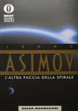 Isaac Asimov: L'altra faccia della spirale (Paperback, Italian language, 1999, Mondadori)