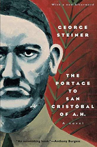 George Steiner: The portage to San Cristóbal of A.H. (1999, University of Chicago Press)