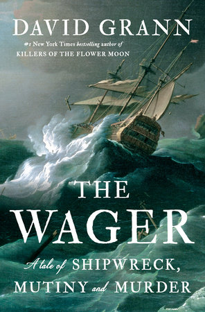 David Grann: The Wager (Hardcover, 2023, Knopf Doubleday Publishing Group)