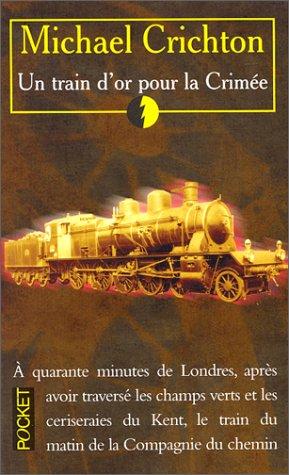 Michael Crichton: Train d'or pour la Crimée (Paperback, French language, 1976, Pocket)