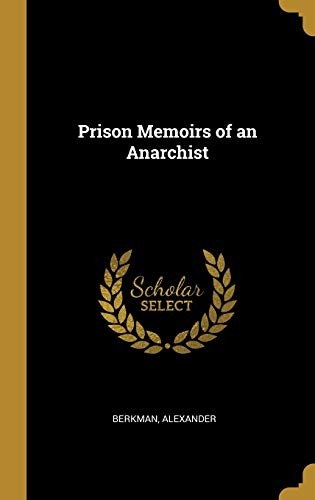 Alexander Berkman: Prison Memoirs of an Anarchist (Hardcover, Wentworth Press)