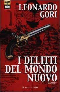 Leonardo Gori: I delitti del mondo nuovo (Italian language, 2002, Hobby & work)