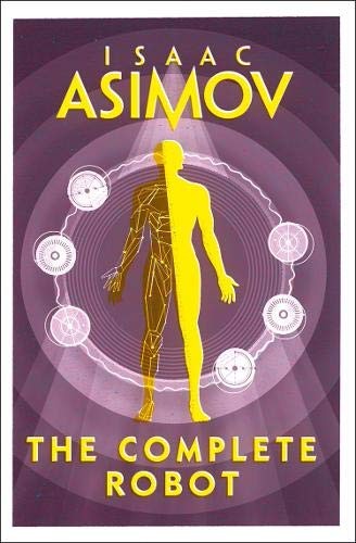 Isaac Asimov: The Complete Robot [Paperback] [Jan 01, 2018] ISAAC ASIMOV (Fiction)