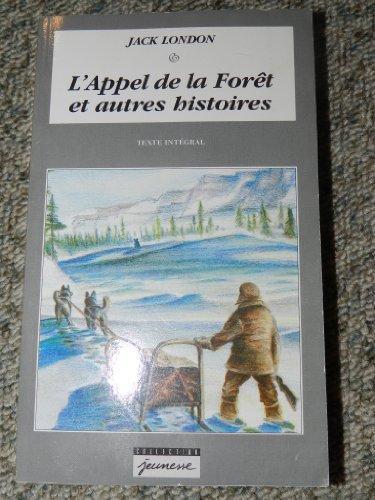 Jack London: L'appel de la forêt et autres histoires du pays de l'or : texte intégral (French language, 1995)