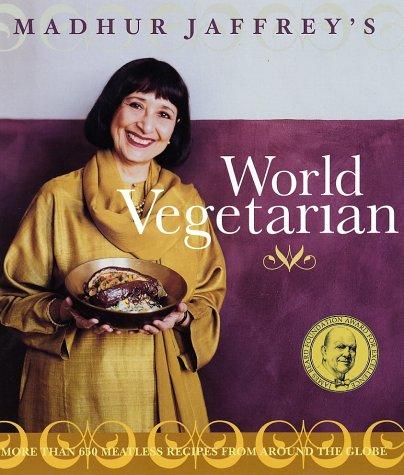 Madhur Jaffrey: Madhur Jaffrey's World Vegetarian (Hardcover, Clarkson Potter)