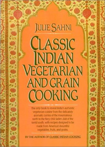 Julie Sahni: Classic Indian vegetarian and grain cooking (1985, Morrow)