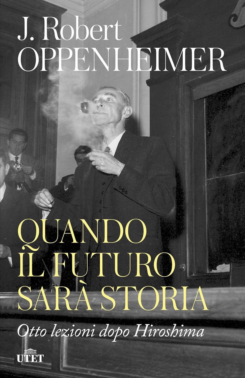 Robert J. Oppenheimer: Quando il futuro sarà storia (Italiano language, UTET)