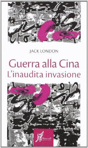 Jack London: Guerra alla Cina. L'inaudita invasione (Italian language, 2012)