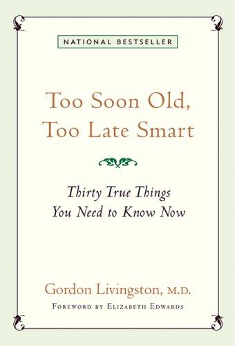 Gordon Livingston: Too Soon Old, Too Late Smart (Hardcover, 2004, Marlowe & Company)