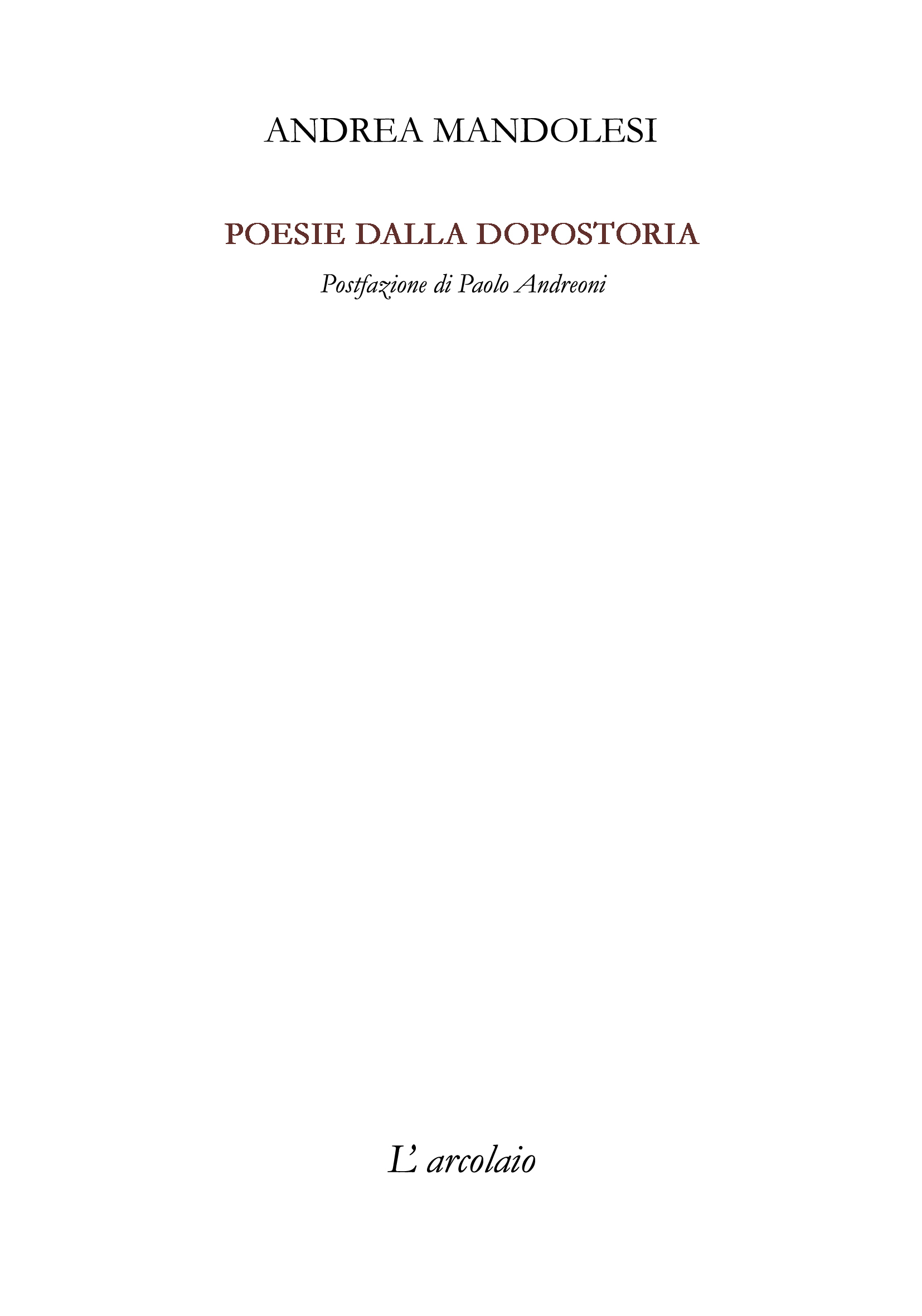 Andrea Mandolesi: Poesie dalla Dopostoria (Paperback, L'arcolaio)