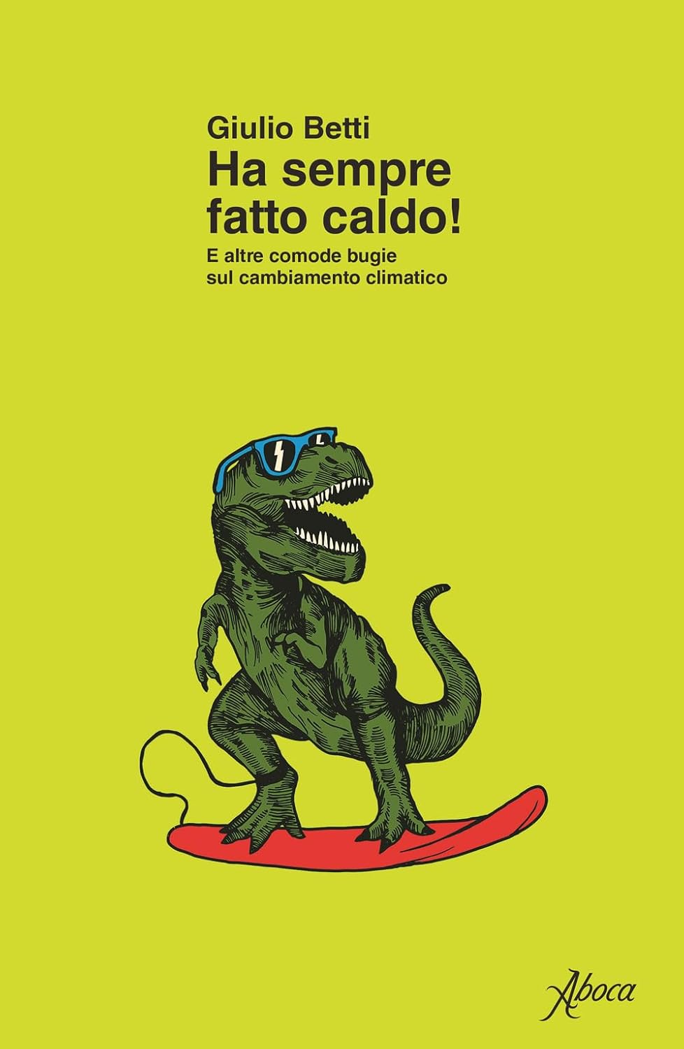 Giulio Betti: Ha sempre fatto caldo! (Paperback, Italiano language, Aboca edizioni)