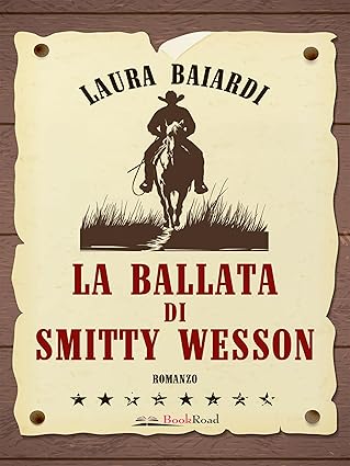 Laura Baiardi: La ballata di Smitty Wesson (Paperback, italiano language, 2025, BookRoad)
