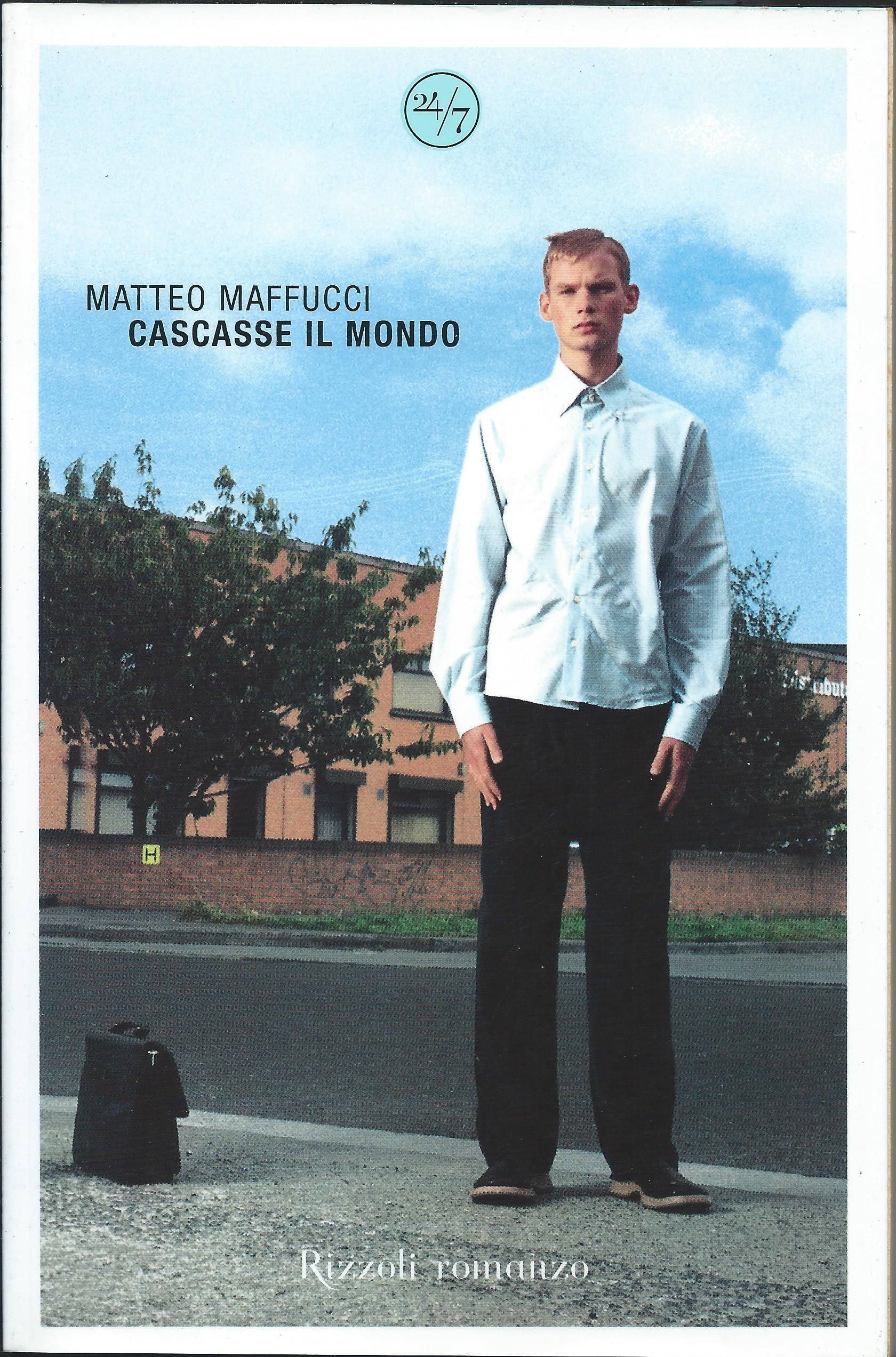 Matteo Maffucci: Cascasse il mondo (Paperback, Italiano language, 2008, Rizzoli)