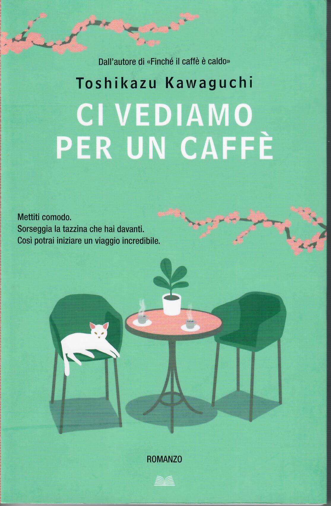 Toshikazu Kawaguchi: Ci vediamo per un caffè (Paperback, Italiano language, 2023, Mondolibri)