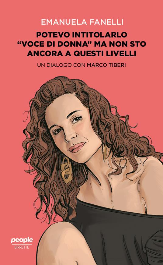 Emanuela Fanelli: Potevo intitolarlo "voce di donna" ma non sto ancora a questi livelli (Paperback, Italian language, 2021, People)
