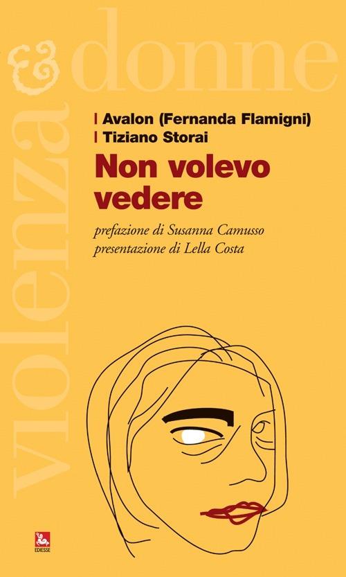 Fernanda Flamigni, Tiziano Storai: Non volevo vedere (Paperback, Italiano language, 2014, Ediesse s.r.l.)