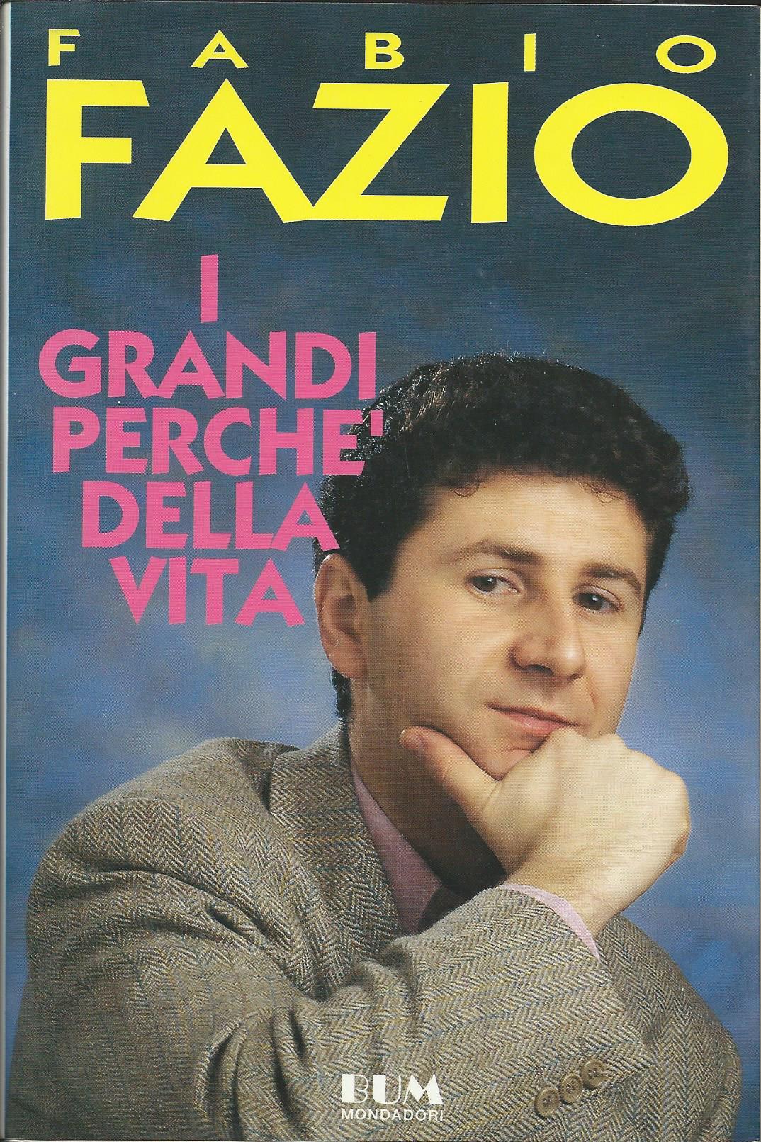 Fabio Fazio: I grandi perché della vita (Paperback, Italian language, 1992, A. Mondadori editore)