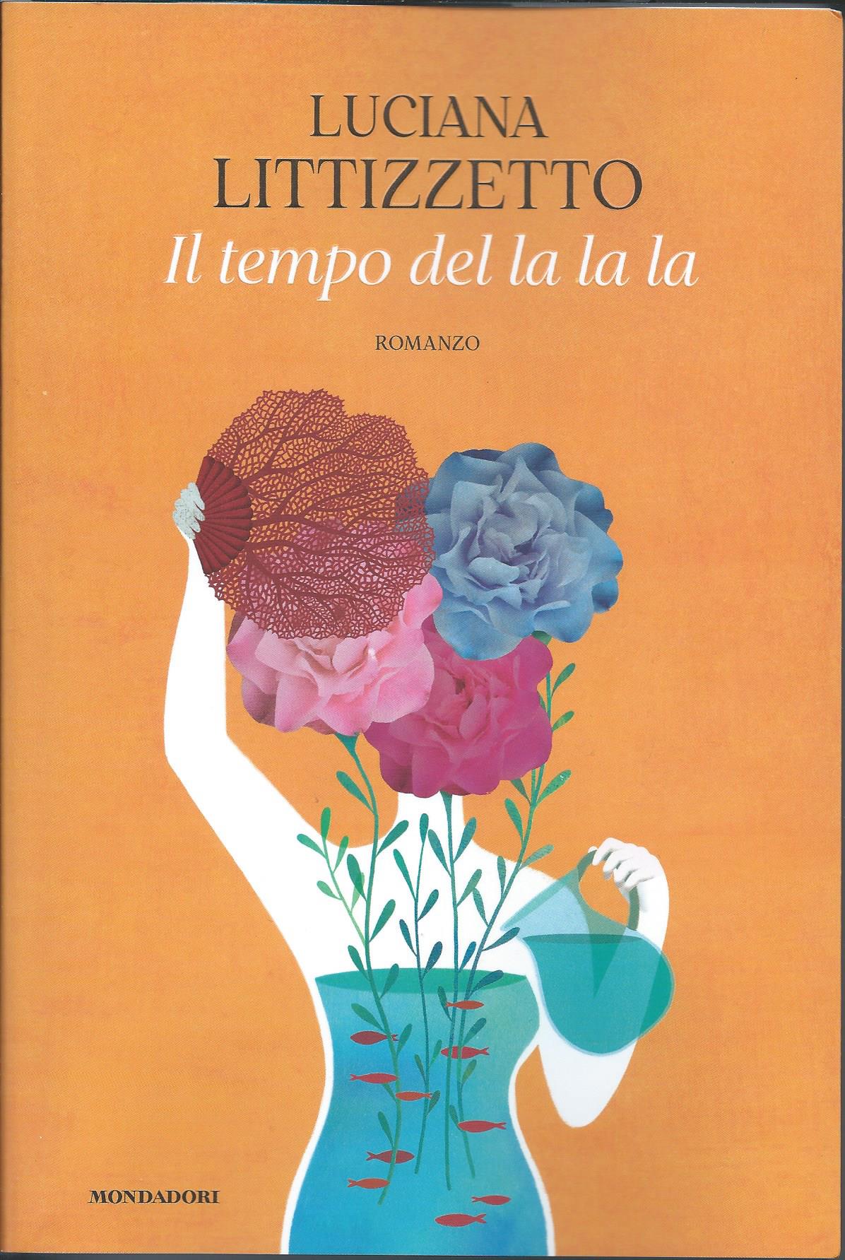Luciana Littizzetto: Il tempo del la la la (Paperback, Italiano language, Mondadori)