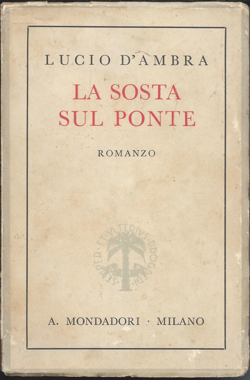 Lucio D'Ambra: La sosta sul ponte (Italian language, 1937, A. Mondadori)